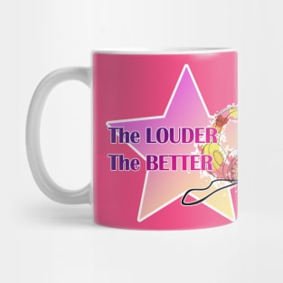 the louder the better Mug